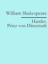 Hamlet. Prinz von Dänemark - William Shakespeare - E-Book