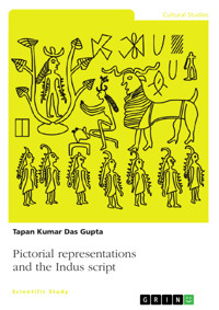 Pictorial representations and the Indus script - Tapan Kumar Das Gupta - E-Book