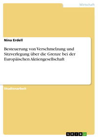 Besteuerung von Verschmelzung und Sitzverlegung über die Grenze bei der Europäischen Aktiengesellschaft - Nina Erdell - E-Book