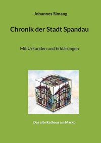 Chronik der Stadt Spandau - Johannes Simang - E-Book