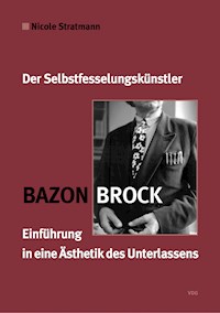 Bazon Brock - Der Selbstfesselungskünstler - Nicole Stratmann - E-Book