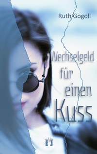 Wechselgeld für einen Kuss - Ruth Gogoll - E-Book