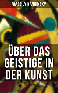 Über das Geistige in der Kunst - Wassily Kandinsky - E-Book