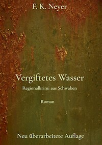 Vergiftetes Wasser - Friedhelm Neyer - E-Book