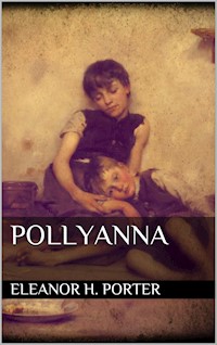 Pollyanna - Eleanor H. Porter - E-Book