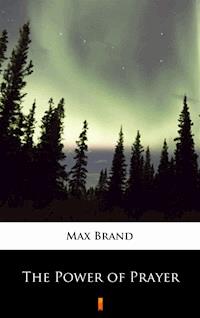 The Power of Prayer - Max Brand - E-Book