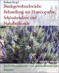 Bindegewebsschwäche  Behandlung mit Homöopathie, Schüsslersalzen und Naturheilkunde - Robert Kopf - E-Book
