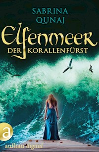 Elfenmeer – Der Korallenfürst - Sabrina Qunaj - kostenlos E-Book