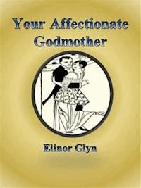 Your Affectionate Godmother - Elinor Glyn - E-Book