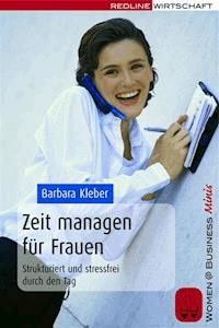 Zeit managen für Frauen - Barbara Kleber - E-Book