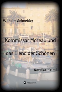 Kommissar Moreau und das Elend der Schönen - Wilhelm Schneider - E-Book