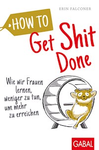 How to Get Shit Done - Erin Falconer - E-Book