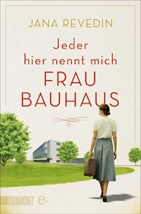Jeder hier nennt mich Frau Bauhaus - Jana Revedin - E-Book