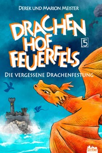 Drachenhof Feuerfels - Band 5 - Marion Meister - E-Book