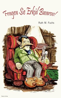 Fragen Sie Erkül Bwaroo! - Ruth M Fuchs - E-Book
