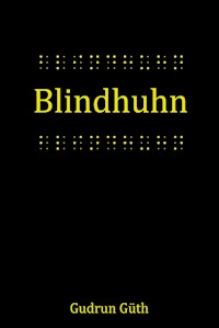 Blindhuhn - Gudrun Güth - E-Book