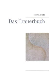 Das Trauerbuch - Sabine Jakobs - E-Book
