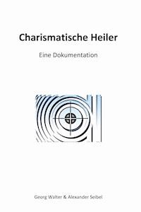 Charismatische Heiler - Walter Georg - E-Book
