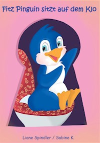 Fitz Pinguin sitzt auf dem Klo - Liane Spindler - E-Book