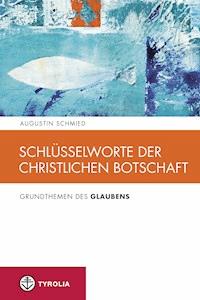 Schlüsselworte der christlichen Botschaft - Augustin Schmied - E-Book