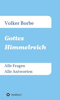 Gottes Himmelreich - Volker Borbe - E-Book
