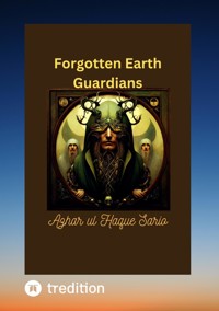 Forgotten Earth Guardians - Azhar ul Haque Sario - E-Book