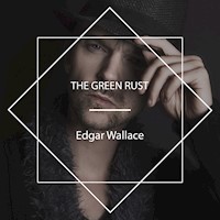 The Green Rust - Edgar Wallace - Hörbuch
