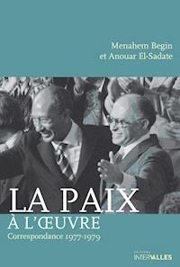 La Paix à l'œuvre - Menahem Begin - E-Book