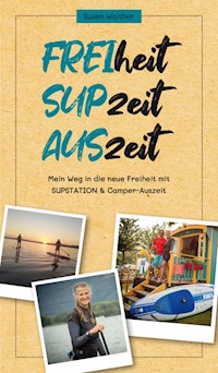 FREIheit - SUPzeit - AUSzeit - Susen Walther - E-Book