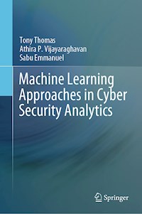 Machine Learning Approaches in Cyber Security Analytics - Tony Thomas - E-Book