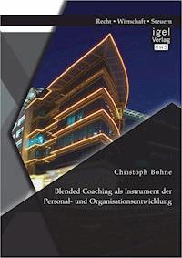 Blended Coaching als Instrument der Personal- und Organisationsentwicklung - Christoph Bohne - E-Book