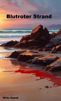 Blutroter Strand - Mirko Kukuk - E-Book