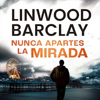 Nunca apartes la mirada - Linwood Barclay - Hörbuch