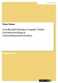 Cost-Benefit-Sharing in Supply Chains. Gewinnverteilung in Unternehmensnetzwerken - Claus Steuer - E-Book
