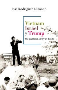 Vietnam, Israel y Trump - José Rodríguez Elizondo - E-Book