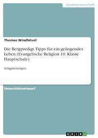 Die Bergpredigt. Tipps für ein gelingendes Leben (Evangelische Religion 10. Klasse Hauptschule) - Thomas Windhövel - E-Book