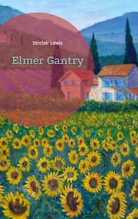 Elmer Gantry - Sinclair Lewis - E-Book