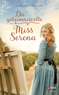 Die geheimnisvolle Miss Serena - Carolyn Miller - E-Book