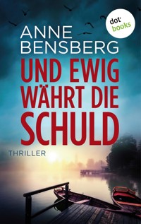 Und ewig währt die Schuld - Anne Bensberg - E-Book