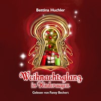 Weihnachtsglanz in Kinderaugen - Bettina Huchler - Hörbuch