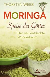 Moringa - Speise der Götter - Thorsten Weiss - E-Book