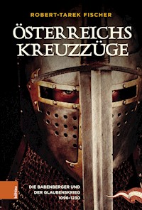 Österreichs Kreuzzüge - Robert-Tarek Fischer - E-Book