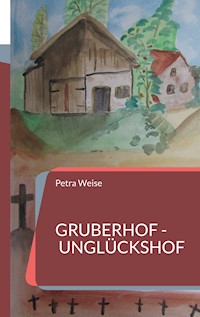 Gruberhof - Unglückshof - Petra Weise - E-Book