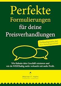 Perfekte Formulierungen für deine Preisverhandlungen - Werner F. Hahn - E-Book