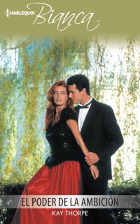El poder de la ambición - Kay Thorpe - E-Book