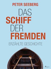 Das Schiff der Fremden - Peter Seeberg - E-Book