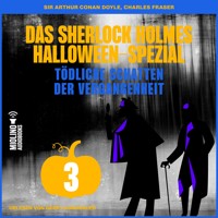 Das Sherlock Holmes Halloween-Spezial (Tödliche Schatten der Vergangenheit, Folge 3) - Sir Arthur Conan Doyle - Hörbuch