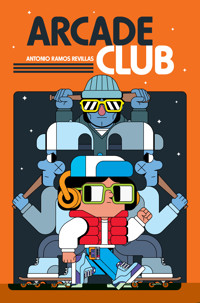 Arcade Club - Antonio Ramos Revillas - E-Book