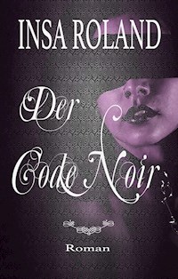 Der Code Noir - Insa Roland - E-Book
