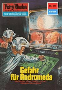 Perry Rhodan 615: Gefahr für Andromeda - William Voltz - E-Book